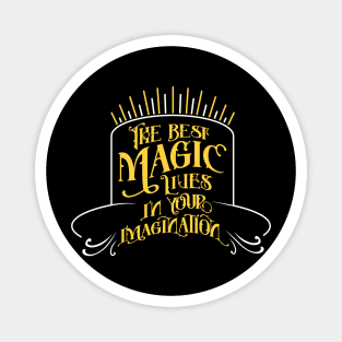 The Best Magic Lives In Your Imagination Magnet